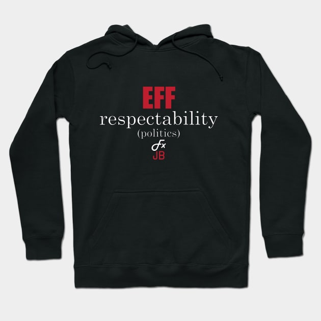 EFF Respectability(politics) by FxJB Hoodie by NerdyxWoke by FOXY